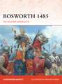 Bosworth 1485: The Downfall of Richard III