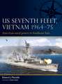 US Seventh Fleet, Vietnam 1964–75: American naval power in Southeast Asia