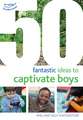 50 Fantastic Ideas to Captivate Boys