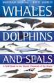 Whales, Dolphins and Seals: A field guide to the marine mammals of the world