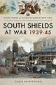 Armstrong, C: South Shields at War 1939-45