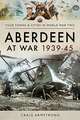 Armstrong, C: Aberdeen at War 1939-45