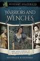 Warriors and Wenches: Sex and Power in Women's History