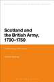 Scotland and the British Army, 1700-1750: Defending the Union