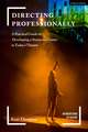 Directing Professionally: A Practical Guide to Developing a Successful Career in Today’s Theatre