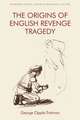 The Origins of English Revenge Tragedy