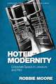 Moore, R: Hotel Modernity