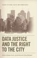 Data Justice and the Right to the City