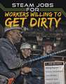 STEAM Jobs for Workers Willing to Get Dirty