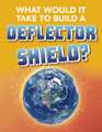 Baxter, R: What Would It Take to Build a Deflector Shield?