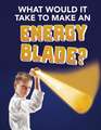 What Would It Take to Make an Energy Blade?