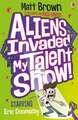 Aliens Invaded My Talent Show!