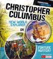 Christopher Columbus: New World Explorer or Fortune Hunter?