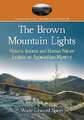 The Brown Mountain Lights: History, Science and Human Nature Explain an Appalachian Mystery