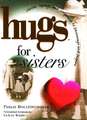 Hugs for Sisters: Stories, Sayings, and Scriptures to Encourage and