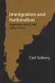 Immigration and Nationalism: Argentina and Chile, 1890–1914