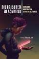 Distributed Blackness – African American Cybercultures