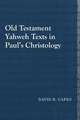 Old Testament Yahweh Texts in Paul's Christology