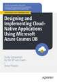 Designing and Implementing Cloud-native Applications Using Microsoft Azure Cosmos DB: Study Companion for the DP-420 Exam