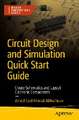 Circuit Design and Simulation Quick Start Guide: Create Schematics and Layout Electronic Components