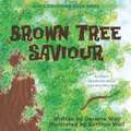 Brown Tree Saviour: A Child's Devotional about God and Who He Is