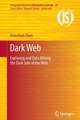 Dark Web: Exploring and Data Mining the Dark Side of the Web