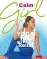 Calm Girl: Yoga for Stress Relief