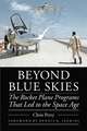 Beyond Blue Skies: The Rocket Plane Programs That Led to the Space Age