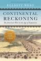 Continental Reckoning: The American West in the Age of Expansion