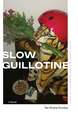 Slow Guillotine: A Novel