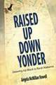 Raised Up Down Yonder: Growing Up Black in Rural Alabama