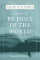 Called to Be Holy in the World: An Introduction to Christian History