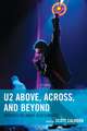 U2 Above, Across, and Beyond