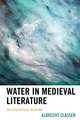 WATER IN MEDIEVAL LITERATURE