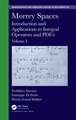 Morrey Spaces: Introduction and Applications to Integral Operators and PDE’s, Volume I