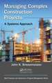 Managing Complex Construction Projects: A Systems Approach