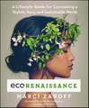 ECOrenaissance: A Lifestyle Guide for Cocreating a Stylish, Sexy, and Sustainable World
