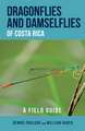 Dragonflies and Damselflies of Costa Rica – A Field Guide