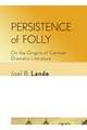 Persistence of Folly – On the Origins of German Dramatic Literature