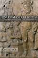 On Roman Religion – Lived Religion and the Individual in Ancient Rome