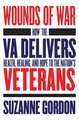 Wounds of War – How the VA Delivers Health, Healing, and Hope to the Nation`s Veterans