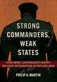 Strong Commanders, Weak States