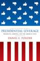 Presidential Leverage – Presidents, Approval, and the American State