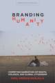 Branding Humanity – Competing Narratives of Rights, Violence, and Global Citizenship