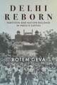 Delhi Reborn – Partition and Nation Building in India`s Capital