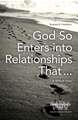 God So Enters Into Relationships That . . .