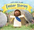 Lift-The-Flap Easter Stories for Young Children