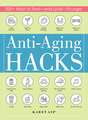 Anti-Aging Hacks: 200+ Ways to Feel--and Look--Younger