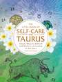 The Little Book of Self-Care for Taurus: Simple Ways to Refresh and Restore—According to the Stars