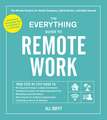 The Everything Guide to Remote Work: The Ultimate Resource for Remote Employees, Hybrid Workers, and Digital Nomads